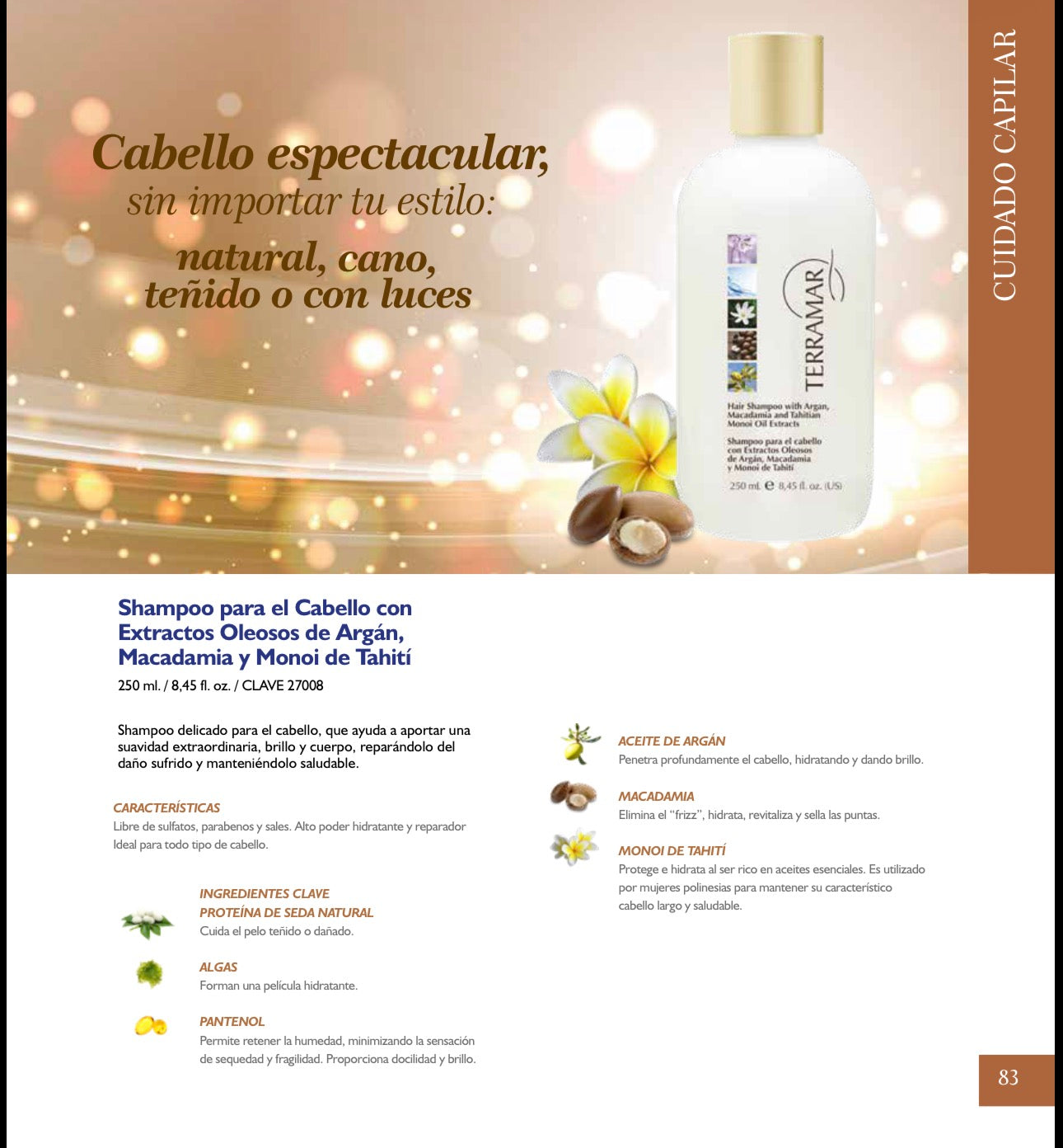 Shampoo para el Cabello con
Extractos Oleosos de Argán,
Macadamia y Monoi de Tahití - Terramar 250 ml. / 8,45 fl. oz.