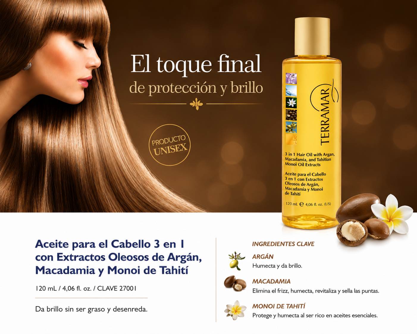 Aceite - Oleo para el Cabello 3 en l con Extractos Oleosos de Argán, Macadamia y Monoi de Tahití
120 mL / 4,06 fl. oz.