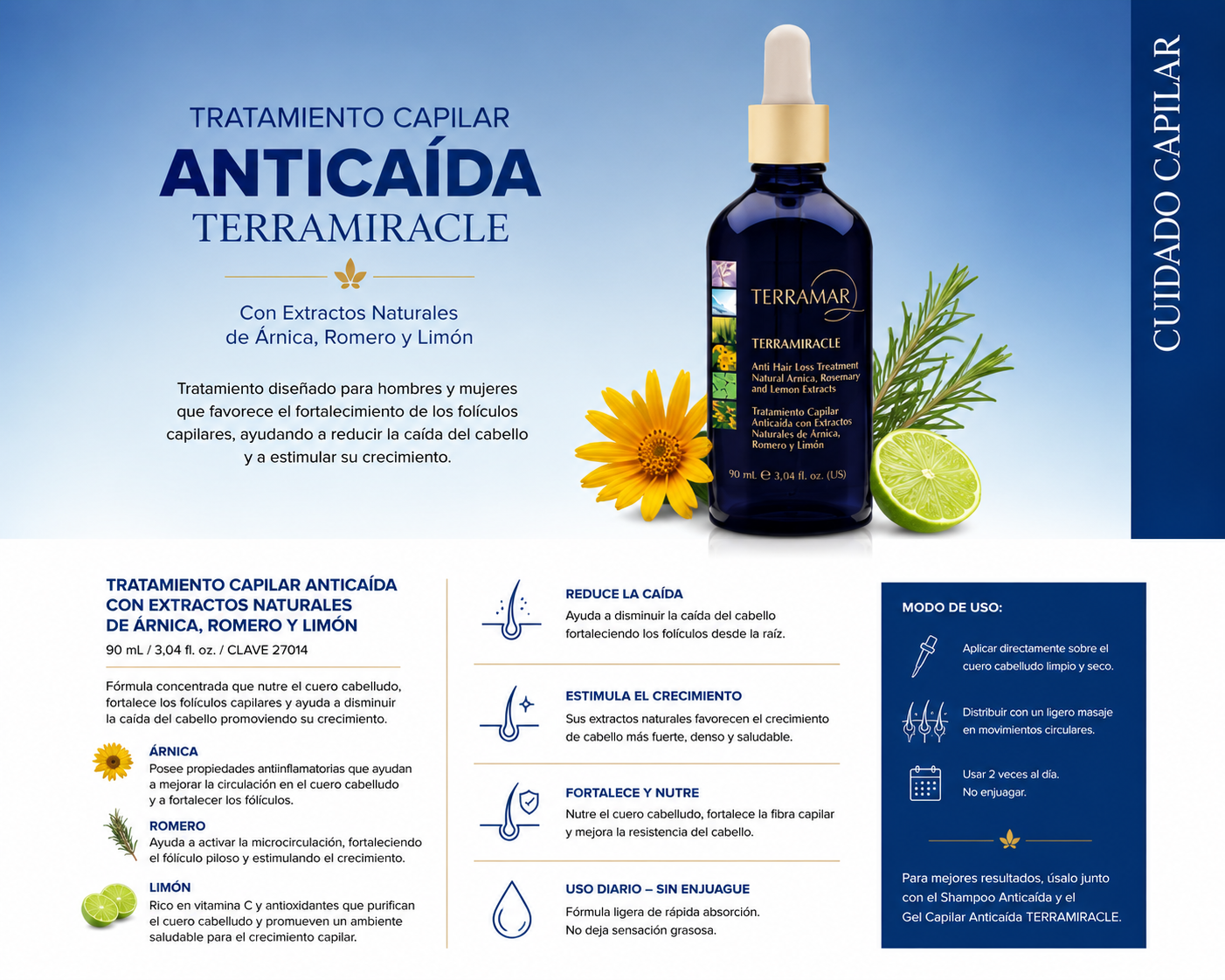 TRATAMIENTO CAPILAR ANTICAÍDA
CON EXTRACTOS NATURALES DE ÁRNICA, ROMERO Y LIMÓN
90 mL / 3,04 fl. oz.
